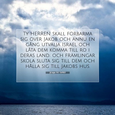 Picture 07 - Jesaja 14:1 SV1917 - Ty HERREN skall förbarma sig över Jakob och - Bible Verse Picture