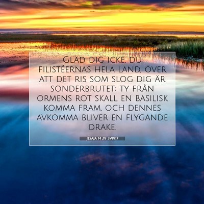 Picture 07 - Jesaja 14:29 SV1917 - Gläd dig icke, du filistéernas hela land, över - Bible Verse Picture