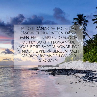 Picture 07 - Jesaja 17:13 SV1917 - Ja, det dånar av folkslag, såsom stora vatten - Bible Verse Picture