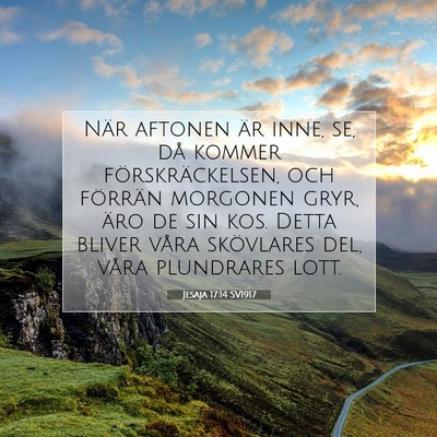 Picture 07 - Jesaja 17:14 SV1917 - När aftonen är inne, se, då kommer - Bible Verse Picture