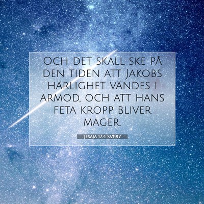 Picture 07 - Jesaja 17:4 SV1917 - Och det skall ske på den tiden att Jakobs - Bible Verse Picture