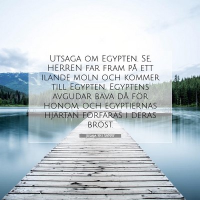 Picture 07 - Jesaja 19:1 SV1917 - Utsaga om Egypten. Se, HERREN far fram på ett - Bible Verse Picture