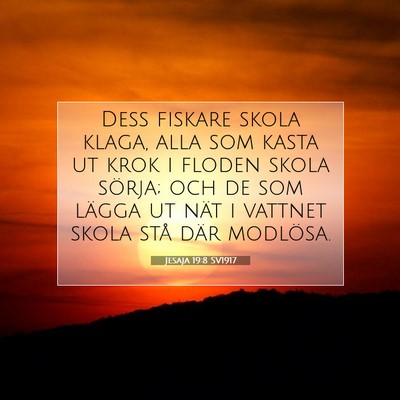 Picture 07 - Jesaja 19:8 SV1917 - Dess fiskare skola klaga, alla som kasta ut krok - Bible Verse Picture