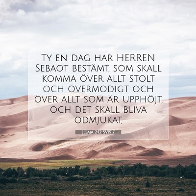 Picture 07 - Jesaja 2:12 SV1917 - Ty en dag har HERREN Sebaot bestämt, som skall - Bible Verse Picture