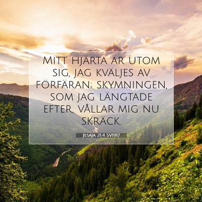 Picture 07 - Jesaja 21:4 SV1917 - Mitt hjärta är utom sig, jag kväljes av - Bible Verse Picture
