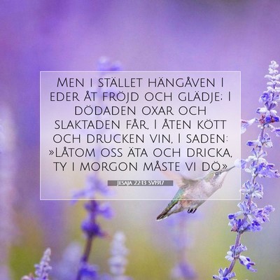 Picture 07 - Jesaja 22:13 SV1917 - Men i stället hängåven I eder åt fröjd och - Bible Verse Picture