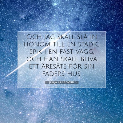 Picture 07 - Jesaja 22:23 SV1917 - Och jag skall slå in honom till en stadig spik i - Bible Verse Picture