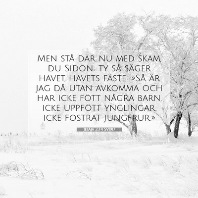 Picture 07 - Jesaja 23:4 SV1917 - Men stå där nu med skam, du Sidon; ty så - Bible Verse Picture