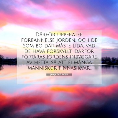 Picture 07 - Jesaja 24:6 SV1917 - Därför uppfräter förbannelse jorden, och de - Bible Verse Picture