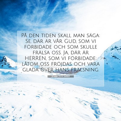 Picture 07 - Jesaja 25:9 SV1917 - På den tiden skall man säga: Se, där är vår - Bible Verse Picture