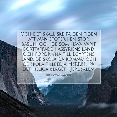Picture 07 - Jesaja 27:13 SV1917 - Och det skall ske på den tiden att man stöter i - Bible Verse Picture