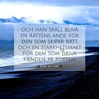 Picture 07 - Jesaja 28:6 SV1917 - och han skall bliva en rättens ande för den som - Bible Verse Picture