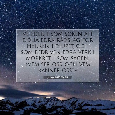 Picture 07 - Jesaja 29:15 SV1917 - Ve eder, I som söken att dölja edra rådslag - Bible Verse Picture