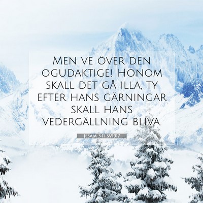 Picture 07 - Jesaja 3:11 SV1917 - Men ve över den ogudaktige! Honom skall det gå - Bible Verse Picture