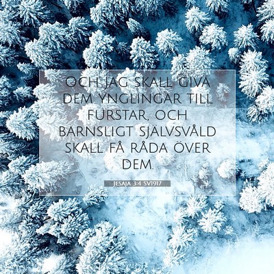 Picture 07 - Jesaja 3:4 SV1917 - Och jag skall giva dem ynglingar till furstar, - Bible Verse Picture