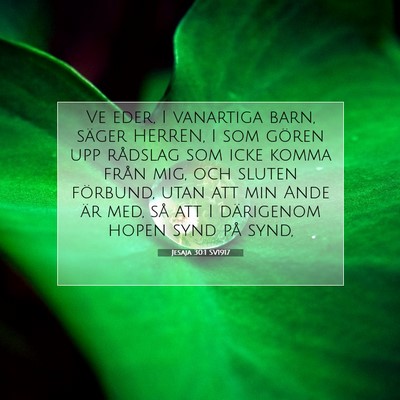 Picture 07 - Jesaja 30:1 SV1917 - Ve eder, I vanartiga barn, säger HERREN, I som - Bible Verse Picture