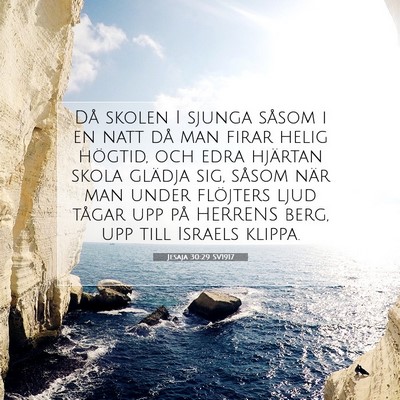 Picture 07 - Jesaja 30:29 SV1917 - Då skolen I sjunga såsom i en natt då man - Bible Verse Picture