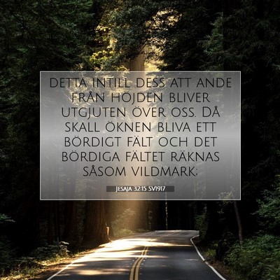 Picture 07 - Jesaja 32:15 SV1917 - detta intill dess att ande från höjden bliver - Bible Verse Picture