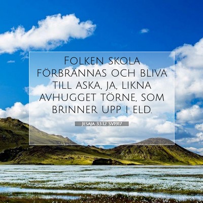 Picture 07 - Jesaja 33:12 SV1917 - Folken skola förbrännas och bliva till aska, - Bible Verse Picture