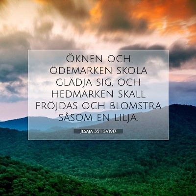 Picture 07 - Jesaja 35:1 SV1917 - Öknen och ödemarken skola glädja sig, och - Bible Verse Picture