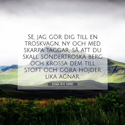 Picture 07 - Jesaja 41:15 SV1917 - Se, jag gör dig till en tröskvagn, ny och med - Bible Verse Picture