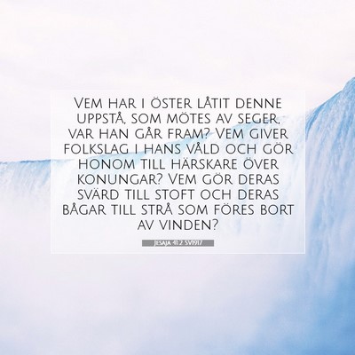 Picture 07 - Jesaja 41:2 SV1917 - Vem har i öster låtit denne uppstå, som mötes - Bible Verse Picture