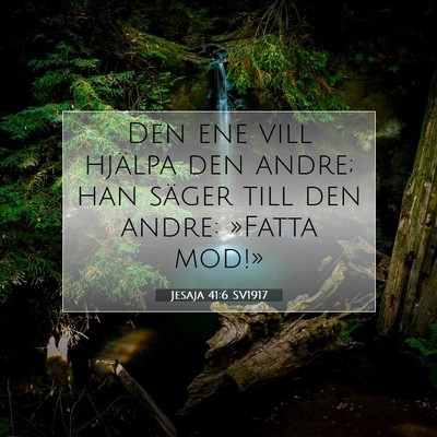 Picture 07 - Jesaja 41:6 SV1917 - Den ene vill hjälpa den andre; han säger till - Bible Verse Picture