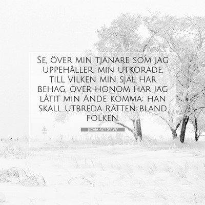 Picture 07 - Jesaja 42:1 SV1917 - Se, över min tjänare som jag uppehåller, min - Bible Verse Picture
