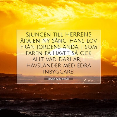 Picture 07 - Jesaja 42:10 SV1917 - Sjungen till HERRENS ära en ny sång, hans lov - Bible Verse Picture