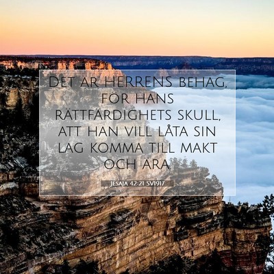 Picture 07 - Jesaja 42:21 SV1917 - Det är HERRENS behag, för hans rättfärdighets - Bible Verse Picture