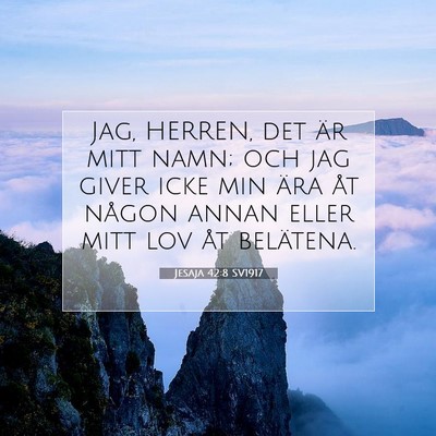 Picture 07 - Jesaja 42:8 SV1917 - Jag, HERREN, det är mitt namn; och jag giver - Bible Verse Picture