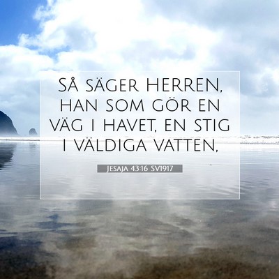 Picture 07 - Jesaja 43:16 SV1917 - Så säger HERREN, han som gör en väg i havet, - Bible Verse Picture