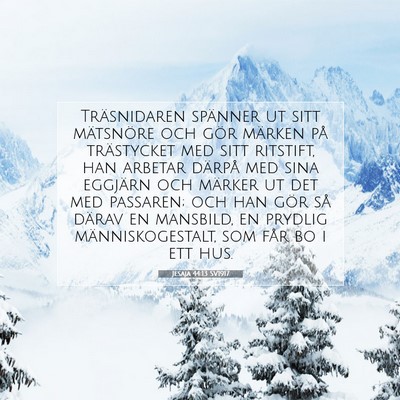 Picture 07 - Jesaja 44:13 SV1917 - Träsnidaren spänner ut sitt mätsnöre och gör - Bible Verse Picture