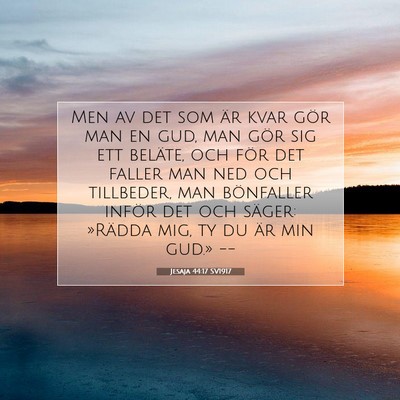 Picture 07 - Jesaja 44:17 SV1917 - Men av det som är kvar gör man en gud, man gör - Bible Verse Picture