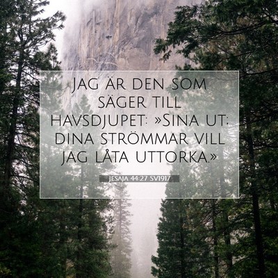 Picture 07 - Jesaja 44:27 SV1917 - Jag är den som säger till havsdjupet: »Sina - Bible Verse Picture