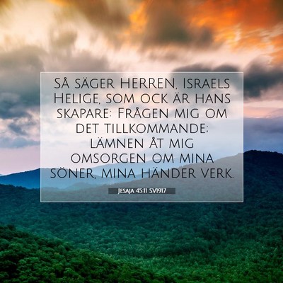 Picture 07 - Jesaja 45:11 SV1917 - Så säger HERREN, Israels Helige, som ock är - Bible Verse Picture