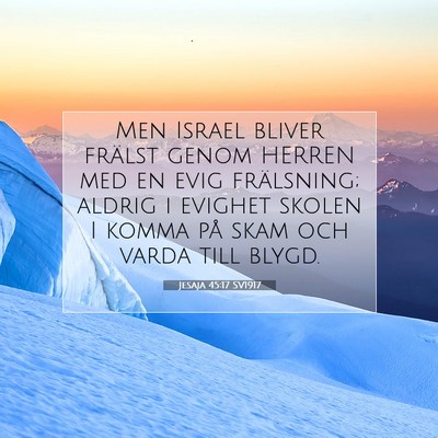 Picture 07 - Jesaja 45:17 SV1917 - Men Israel bliver frälst genom HERREN med en - Bible Verse Picture