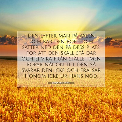 Picture 07 - Jesaja 46:7 SV1917 - Den lyfter man på axeln och bär den bort och - Bible Verse Picture