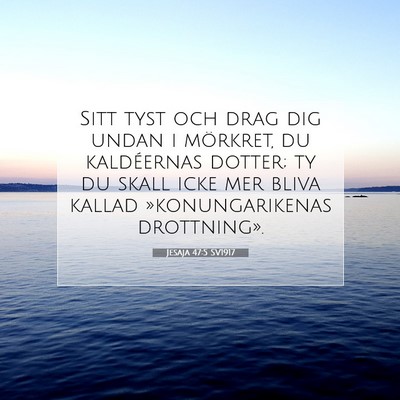 Picture 07 - Jesaja 47:5 SV1917 - Sitt tyst och drag dig undan i mörkret, du - Bible Verse Picture