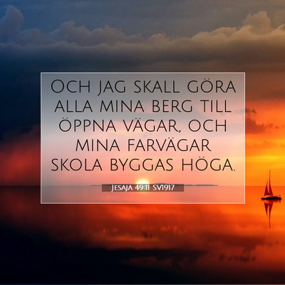 Picture 07 - Jesaja 49:11 SV1917 - Och jag skall göra alla mina berg till öppna - Bible Verse Picture