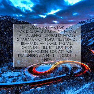 Picture 07 - Jesaja 49:6 SV1917 - han säger: Det är för litet för dig, då du - Bible Verse Picture