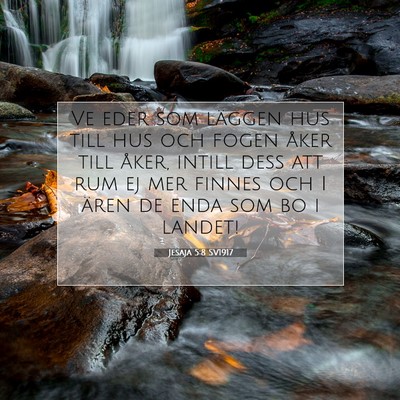 Picture 07 - Jesaja 5:8 SV1917 - Ve eder som läggen hus till hus och fogen åker - Bible Verse Picture