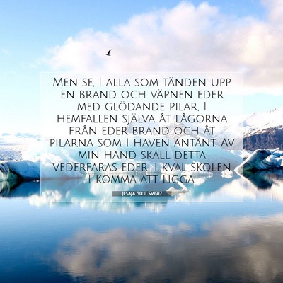 Picture 07 - Jesaja 50:11 SV1917 - Men se, I alla som tänden upp en brand och - Bible Verse Picture