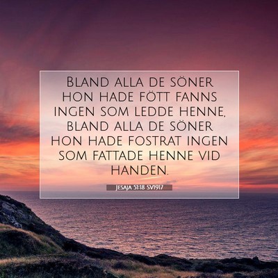 Picture 07 - Jesaja 51:18 SV1917 - Bland alla de söner hon hade fött fanns ingen - Bible Verse Picture