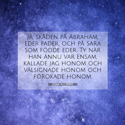 Picture 07 - Jesaja 51:2 SV1917 - ja, skåden på Abraham, eder fader, och på Sara - Bible Verse Picture