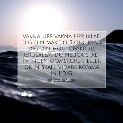Picture 07 - Jesaja 52:1 SV1917 - Vakna upp, vakna upp, ikläd dig din makt, o - Bible Verse Picture