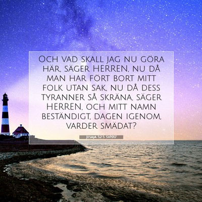 Picture 07 - Jesaja 52:5 SV1917 - Och vad skall jag nu göra här, säger HERREN, - Bible Verse Picture