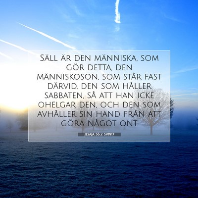 Picture 07 - Jesaja 56:2 SV1917 - Säll är den människa, som gör detta, den - Bible Verse Picture