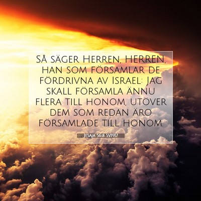 Picture 07 - Jesaja 56:8 SV1917 - Så säger Herren, HERREN, han som församlar de - Bible Verse Picture