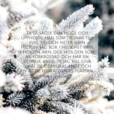 Picture 07 - Jesaja 57:15 SV1917 - Ty så säger den höge och upphöjde, han som - Bible Verse Picture